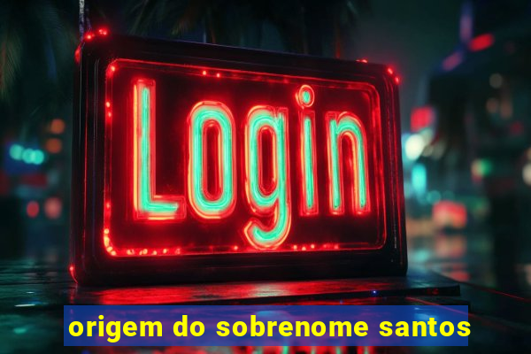 origem do sobrenome santos